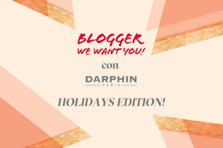 Al via “Blogger We Want You con Darphin: Holidays Edition”