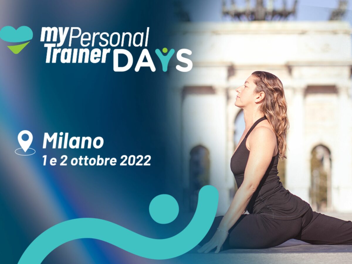 Mypersonaltrainer Days Milano l’1 e 2 ottobre un weekend dedicato al benessere di corpo, mente e spirito