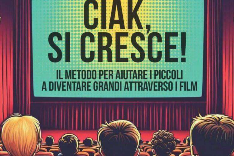 «Ciak, si cresce!» è il metodo per fare del cinema un vero guru